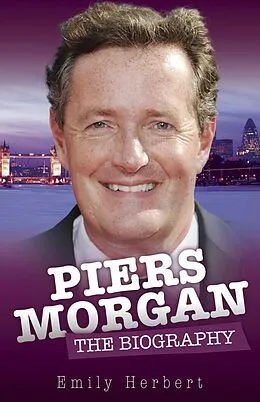 E-Book (epub) Piers Morgan - The Biography von Emily Herbert