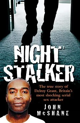 ePUB The Night Stalker - The True Story of Delroy Grant, Britain's Most Shocking Serial Sex Attacker von John Mcshane
