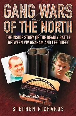 E-Book (epub) Gang Wars of the North - The Inside Story of the Deadly Battle Between Viv Graham and Lee Duffy von Stephen Richards