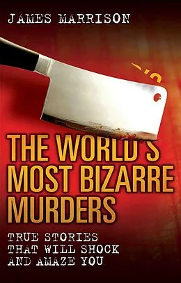 E-Book (epub) The World's Most Bizarre Murders von James Marrison