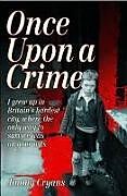 Couverture cartonnée Once Upon a Crime - I Grew Up in Britain's Hardest City, Where the Only Way to Survive Was on Your Wits de Jimmy Cryans