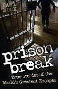 Couverture cartonnée Prison Break - True Stories of the World's Greatest Escapes de Paul Buck