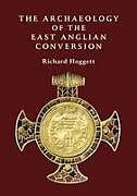 The Archaeology of the East Anglian Conversion