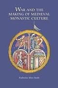 Couverture cartonnée War and the Making of Medieval Monastic Culture de Katherine Katherine Smith