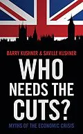 E-Book (epub) Who Needs the Cuts? von Barry Kushner, Saville Kushner