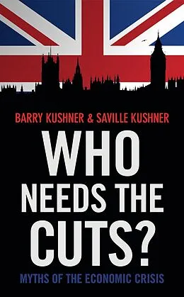 E-Book (epub) Who Needs the Cuts? von Barry Kushner, Saville Kushner