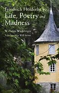 E-Book (epub) Friedrich Hölderlin's Life, Poetry and Madness von Wilhelm Waiblinger