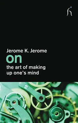 E-Book (epub) On the Art of Making Up One's Mind von Jerome K. Jerome