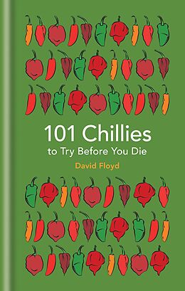 E-Book (epub) 101 Chillies to Try Before You Die von David Floyd