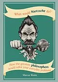 E-Book (epub) What Would Nietzsche Do? von Marcus Weeks
