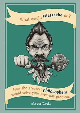 E-Book (epub) What Would Nietzsche Do? von Marcus Weeks