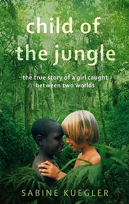 Kartonierter Einband Child Of The Jungle von Sabine Kuegler