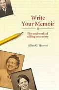 E-Book (epub) Write Your Memoir von Allan G. Hunter