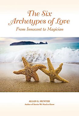 E-Book (epub) The Six Archetypes of Love von Allan G. Hunter