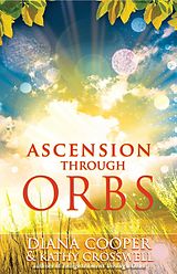 eBook (epub) Ascension Through Orbs de Diana Cooper, Kathy Crosswell