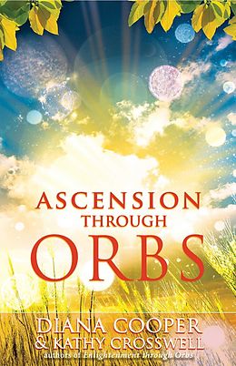 E-Book (epub) Ascension Through Orbs von Diana Cooper, Kathy Crosswell