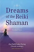 E-Book (epub) Dreams of the Reiki Shaman von Jim Pathfinder Ewing