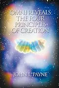 E-Book (epub) Omni Reveals the Four Principles of Creation von John Payne