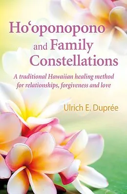 E-Book (epub) Ho'oponopono and Family Constellations von Ulrich E. Dupree