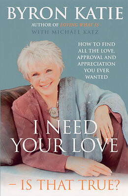 Couverture cartonnée I Need Your Love - Is That True? de Byron Katie