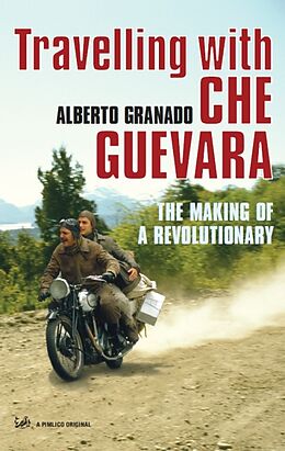 Couverture cartonnée Travelling with Che Guevara de Alberto Granado