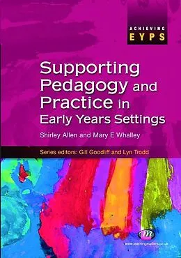 E-Book (pdf) Supporting Pedagogy and Practice in Early Years Settings von Shirley Allen, Mary Whalley