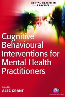 E-Book (epub) Cognitive Behavioural Interventions for Mental Health Practitioners von Alec Grant