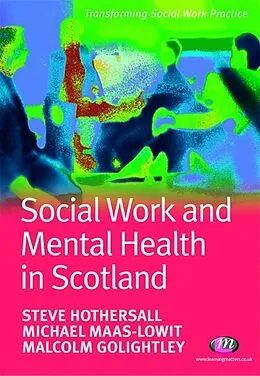 E-Book (pdf) Social Work and Mental Health in Scotland von Steve Hothersall, Mike Maas-Lowit, Malcolm Golightley