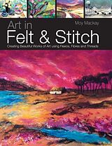 Kartonierter Einband (Kt) Art in Felt & Stitch von Moy Mackay, Polly Pinder