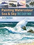 Couverture cartonnée Painting Watercolour Sea & Sky the Easy Way de Terry Harrison