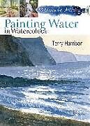 Kartonierter Einband 30 Minute Artist: Painting Water in Watercolour von Terry Harrison