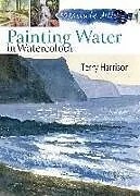 Kartonierter Einband 30 Minute Artist: Painting Water in Watercolour von Terry Harrison