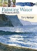 Couverture cartonnée 30 Minute Artist: Painting Water in Watercolour de Terry Harrison