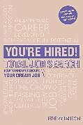 Kartonierter Einband You're Hired! Total Job Search (second edition) von Jeremy I'Anson