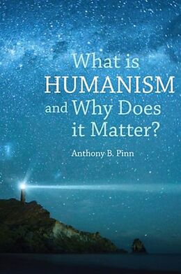 Fester Einband What is Humanism and Why Does it Matter? von Anthony B. Pinn
