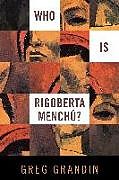 Kartonierter Einband Who is Rigoberta Menchu? von Greg Grandin