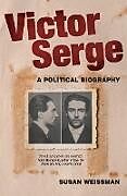 Victor Serge: A Political Biography