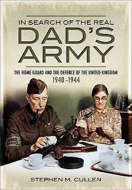 E-Book (epub) In Search of the Real Dad's Army von Stephen M. Cullen