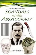 E-Book (epub) The Pocket Guide to Scandals in the Aristocracy von Andy K. Hughes
