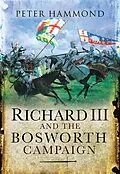 E-Book (epub) Richard III and the Bosworth Campaign von Peter Hammond