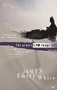 Kartonierter Einband The Prayer God Longs for von James Emery White