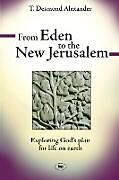 Kartonierter Einband From Eden to the New Jerusalem von T Desmond Alexander