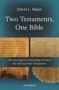 Kartonierter Einband Two Testaments, One Bible (3rd Edition) von David L (Reader) Baker