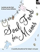 eBook (epub) Soul Food for Mums de Lucinda Van Der Hart