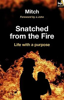 E-Book (epub) Snatched from the fire von Keith Mitchell