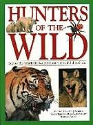 Couverture cartonnée Hunters of the Wild de Michael Bright, Jen Green, Robin Kerrod