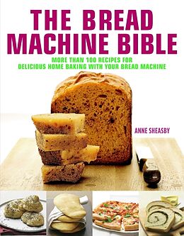 Livre Relié Bread Machine Bible de Anne Sheasby