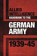 ePUB Allied Intelligence Handbook to the German Army 1939-45 von Stephen Bull