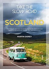 Couverture cartonnée Take the Slow Road: Scotland de Martin Dorey