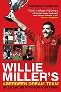 E-Book (epub) Willie Miller's Aberdeen Dream Team von Rob Robertson, Willie Miller